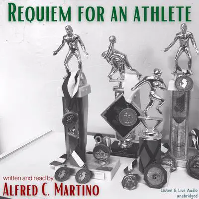 Requiem For An Athlete Audibook, by Alfred C. Martino