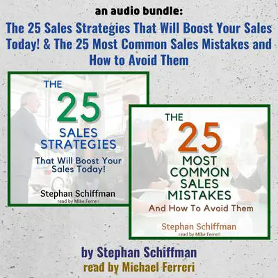 An Audio Bundle: The 25 Sales Strategies That Will Boost Your Sales Today! & The 25 Most Common Sales Mistakes And How To Avoid Them! Audibook, by Stephan Schiffman