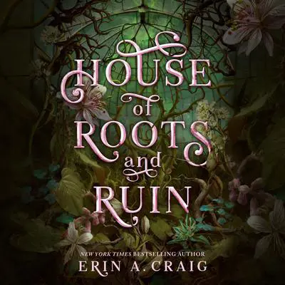 House of Roots and Ruin Audibook, by Erin A. Craig