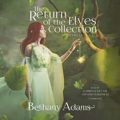 The Return of the Elves Series, Volumes 1–4: Soulbound, Sundered, Exiled, and Seared Audibook, by Bethany Adams