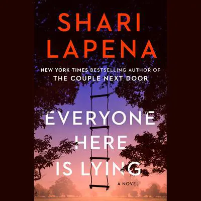 Everyone Here Is Lying: A Novel Audibook, by Shari Lapena