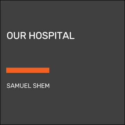Our Hospital Audibook, by Samuel Shem