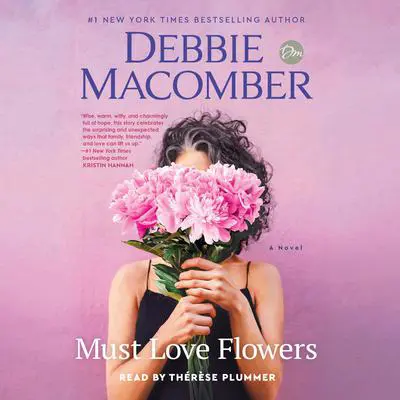 Must Love Flowers: A Novel Audibook, by Debbie Macomber
