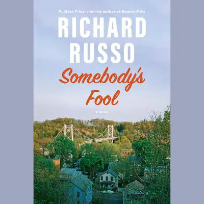 Somebody's Fool: A novel Audibook, by Richard Russo