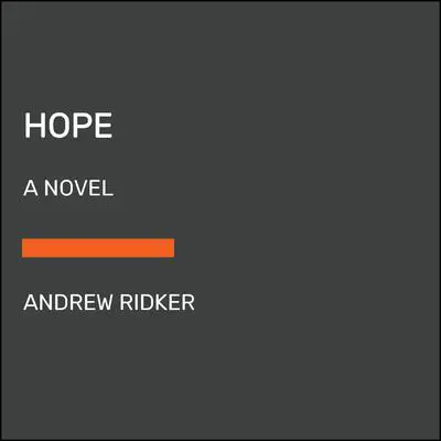Hope: A Novel Audibook, by Andrew Ridker