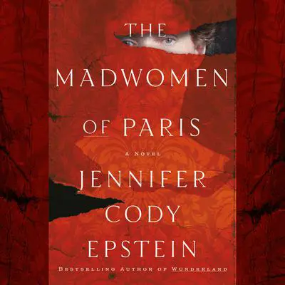 The Madwomen of Paris: A Novel Audibook, by Jennifer Cody Epstein