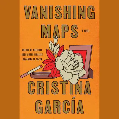 Vanishing Maps: A novel Audibook, by Cristina García