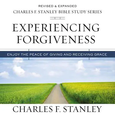 Experiencing Forgiveness: Audio Bible Studies: Enjoy the Peace of Giving and Receiving Grace Audibook, by Charles F. Stanley