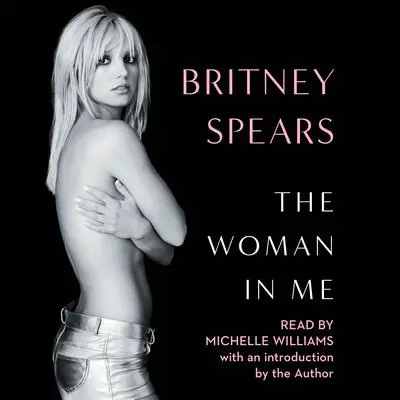 The Woman in Me Audibook, by Britney Spears