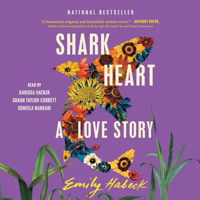 Shark Heart: A Love Story Audibook, by Emily Habeck