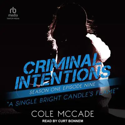 Criminal Intentions: Season One, Episode Nine: A Single Bright Candle's Flame Audibook, by Cole McCade