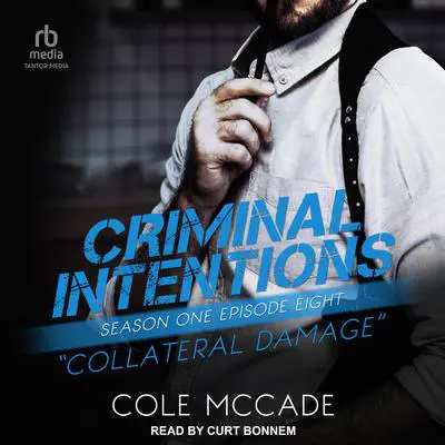 Criminal Intentions: Season One, Episode Eight: Collateral Damage Audibook, by Cole McCade