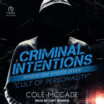 Criminal Intentions: Season One, Episode Seven: Cult of Personality Audibook, by Cole McCade