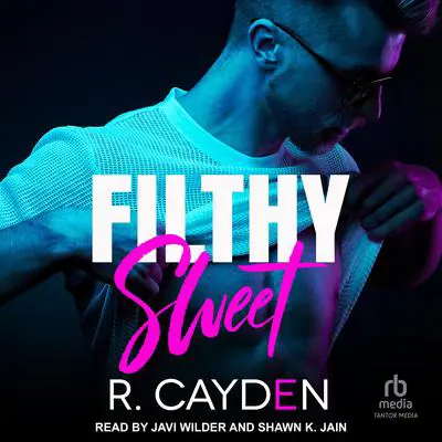 Filthy Sweet Audibook, by R. Cayden