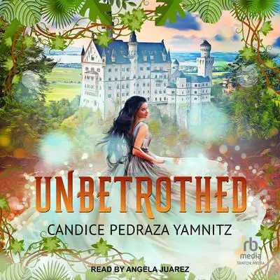 Unbetrothed Audibook, by Candice Pedraza Yamnitz