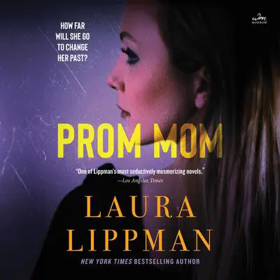 Prom Mom: A Novel Audibook, by Laura Lippman
