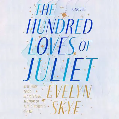 The Hundred Loves of Juliet: A Novel Audibook, by Evelyn Skye