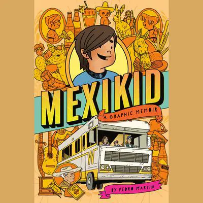 Mexikid: (Newbery Honor Award Winner) Audibook, by Pedro Martín