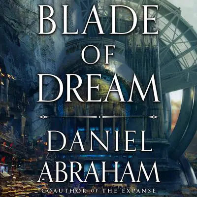 Blade of Dream Audibook, by Daniel Abraham