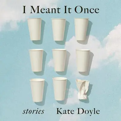 I Meant It Once Audibook, by Kate Doyle
