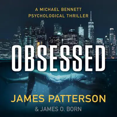 Obsessed: A Michael Bennett Thriller Audibook, by James Patterson