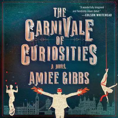 The Carnivale of Curiosities Audibook, by Amiee Gibbs