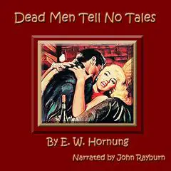 Dead Men Tell No Tales Audibook, by E. W. Hornung