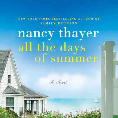 All the Days of Summer: A Novel Audibook, by Nancy Thayer
