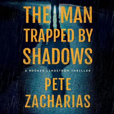 The Man Trapped by Shadows Audibook, by Pete Zacharias