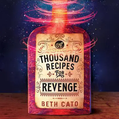 A Thousand Recipes for Revenge Audibook, by Beth Cato