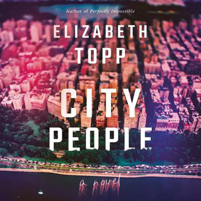 City People: A Novel Audibook, by Elizabeth Topp