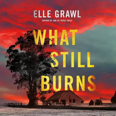 What Still Burns Audibook, by Elle Grawl