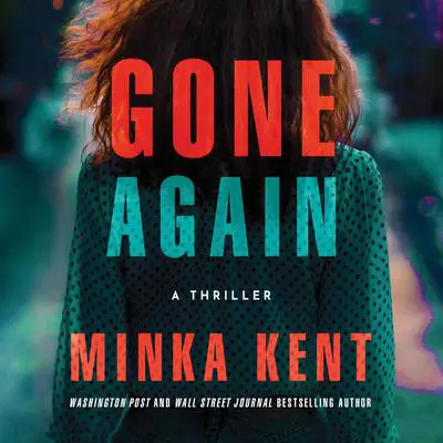 Gone Again: A Thriller Audibook, by Minka Kent