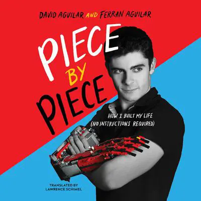 Piece by Piece: How I Built My Life (No Instructions Required) Audibook, by David Aguilar