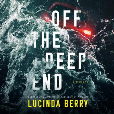 Off the Deep End: A Thriller Audibook, by Lucinda Berry