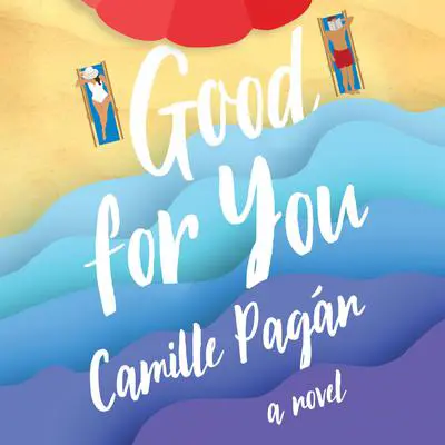 Good for You: A Novel Audibook, by Camille Pagán