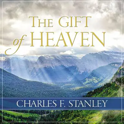 The Gift of Heaven Audibook, by Charles F. Stanley