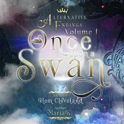 Alternative Endings - 01 - Once Upon a Swan Audibook, by Maria K.