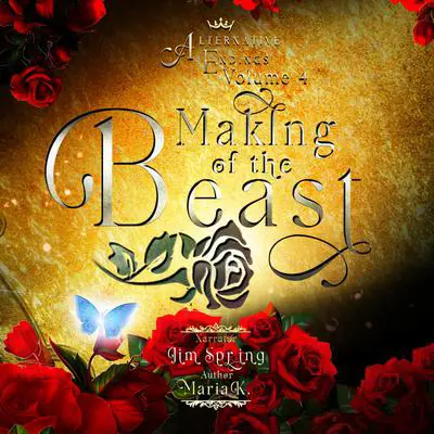 Alternative Endings - 04 - The Making of the Beast Audibook, by Maria K.