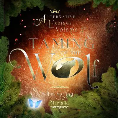 Alternative Endings - 05 - Taming of the Wolf Audibook, by Maria K.