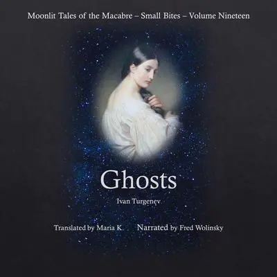 Ghosts (Moonlit Tales of the Macabre - Small Bites Book 19) Audibook, by Ivan Turgenev