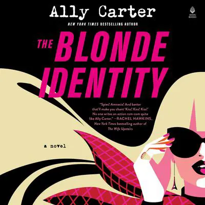 The Blonde Identity: A Novel Audibook, by Ally Carter