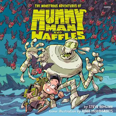 The Monstrous Adventures of Mummy Man and Waffles Audibook, by Steve Behling