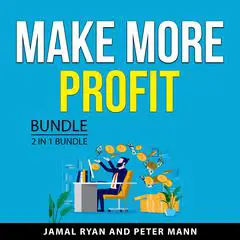 Make More Profit Bundle, 2 in 1 Bundle Audibook, by Peter Mann