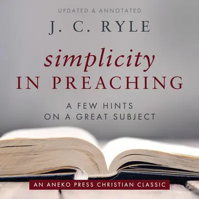 Simplicity in Preaching Audibook, by J. C. Ryle