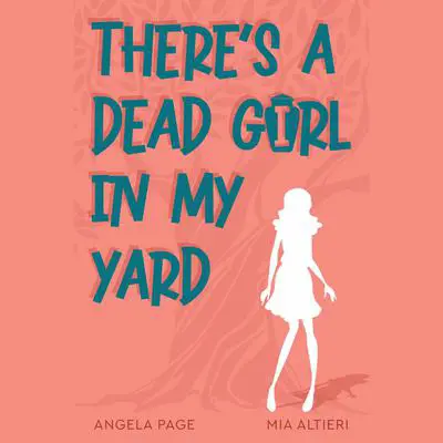 There's A Dead Girl in My Yard Audibook, by Angela Page
