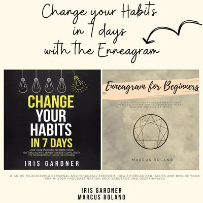 Change Your Habits in 7 Days with the Enneagram Audibook, by Iris Gardner