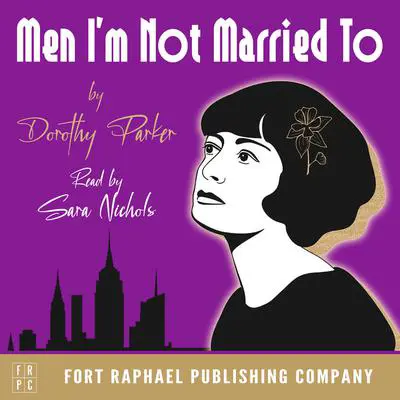 Dorothy Parker's Men I'm Not Married To - Unabridged Audibook, by Dorothy Parker