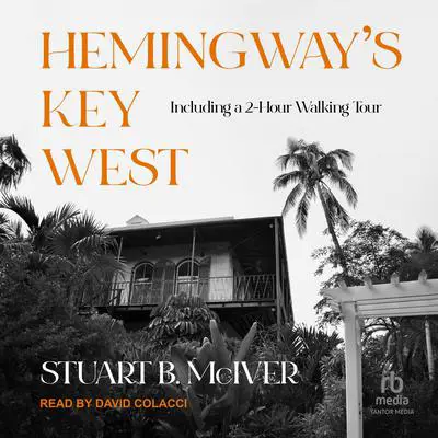 Hemingway's Key West Audibook, by Stuart B. McIver