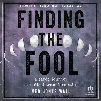 Finding the Fool: A Tarot Journey to Radical Transformation Audibook, by Meg Jones Wall